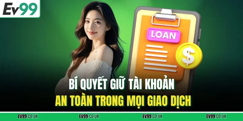 Bí quyết giữ tài khoản an toàn trong mọi giao dịch