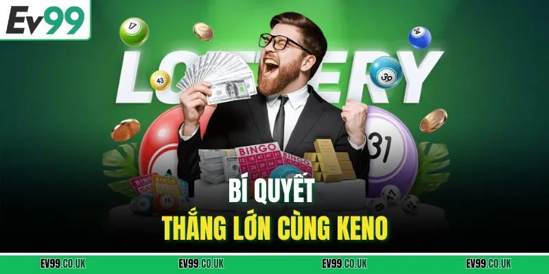 Bí quyết thắng lớn cùng keno