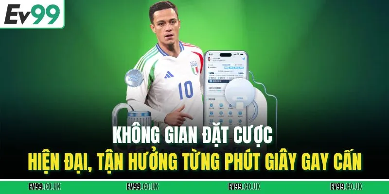 Không gian đặt cược hiện đại, tận hưởng từng phút giây gay cấn