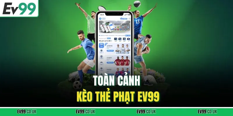 Toàn cảnh kèo thẻ phạt EV99