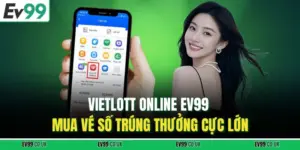 Vietlott Online EV99 – Mua Vé Số Trúng Thưởng Cực Lớn