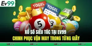 Xổ Số Siêu Tốc Tại Ev99 – Chinh Phục Vận May Trong Từng Giây