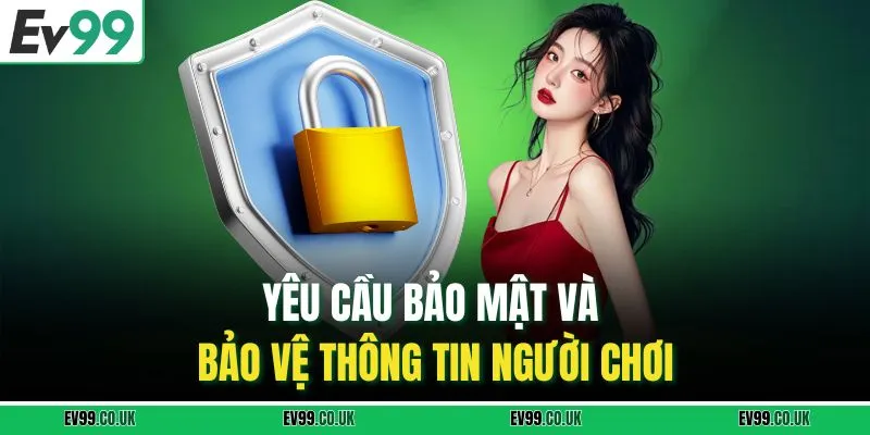 Yêu cầu bảo mật và bảo vệ thông tin người chơi